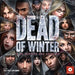 Dead of Winter: À la croisée des chemins (FR) - Board Game - The Dice Owl