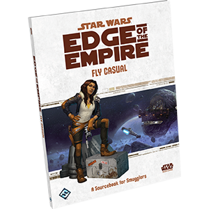 Star Wars: Edge of the Empire - Fly Casual (Pre-Order)